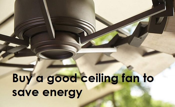 How To Buy A Good Ceiling Fan Follow The Strategies To Save Energy